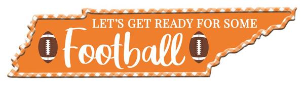 "Let's Get Ready For Some Football" - Tennessee Shape Metal Sign